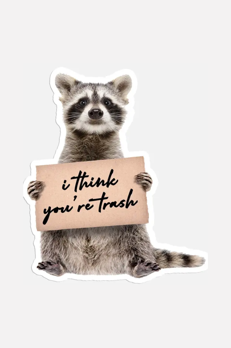 I Think You're Trash | Waterproof Sticker